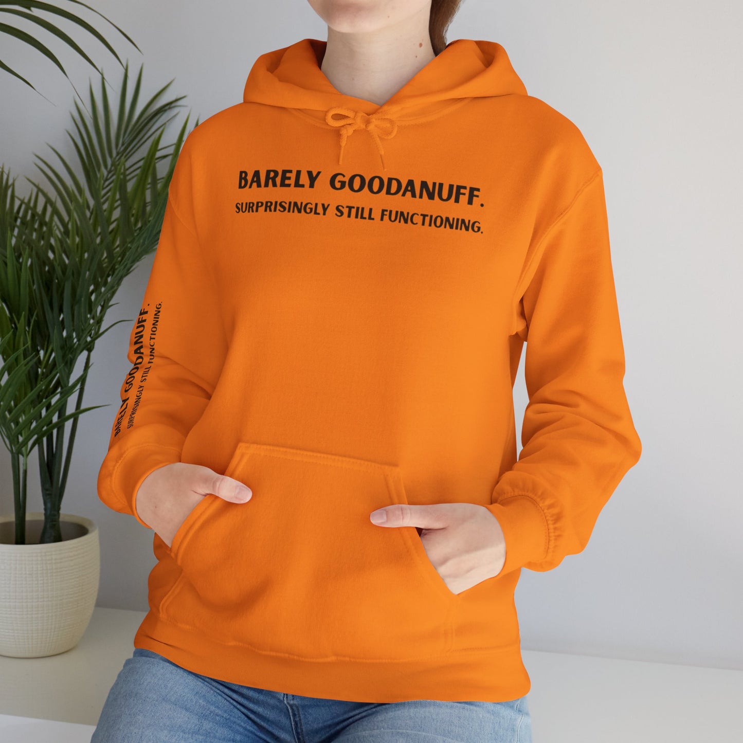 Barely GoodaNuff. Surprisingly Still Functioning Unisex Hoodie