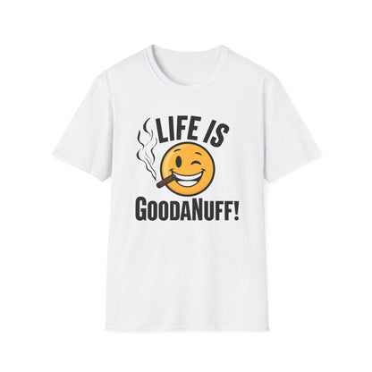 Life is GoodaNuff Unisex Softstyle T-Shirt