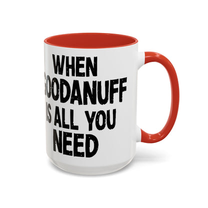 When GoodaNuff is all you Need Coffee Mug