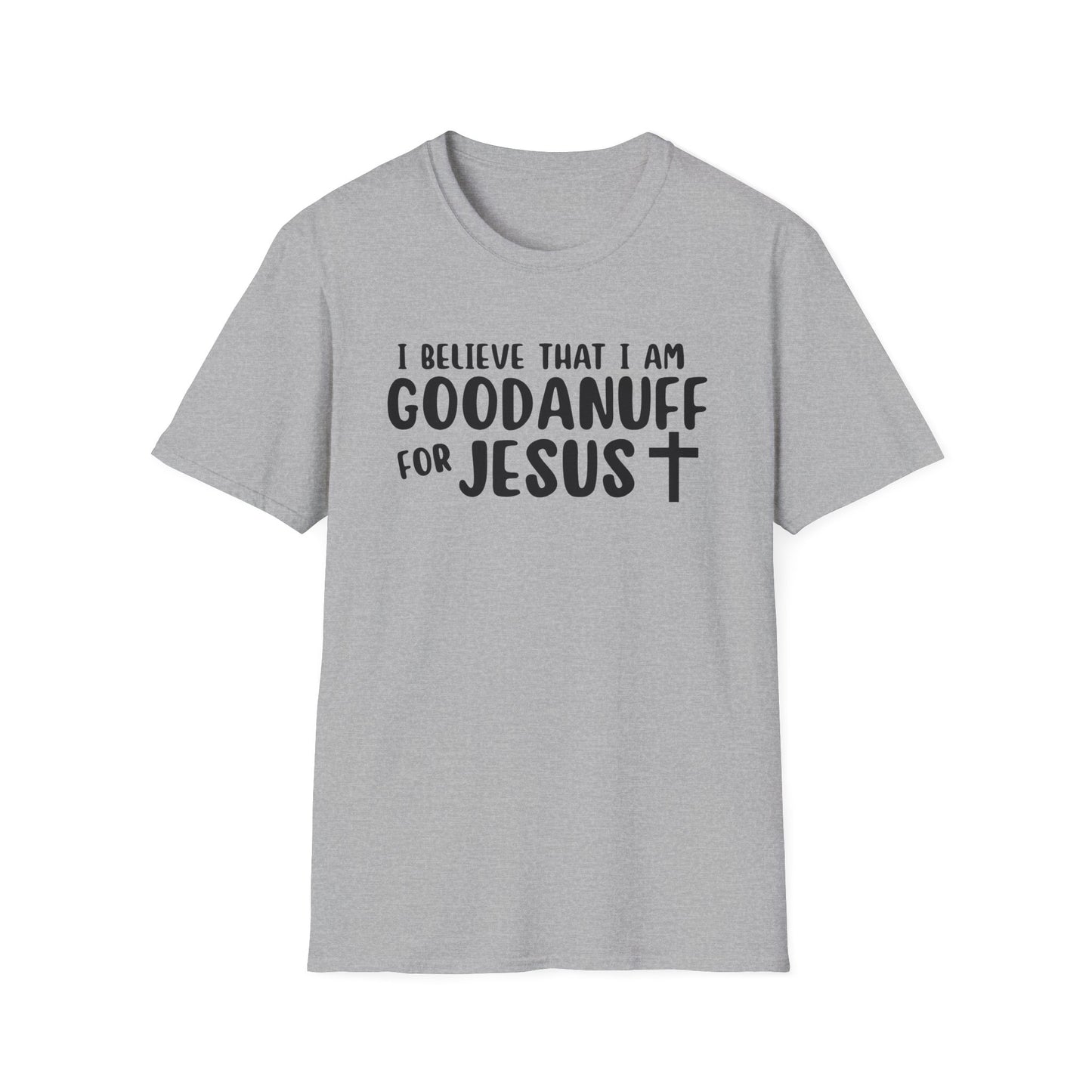 I Believe that I am GoodaNuff for Jesus Unisex Softstyle T-Shirt