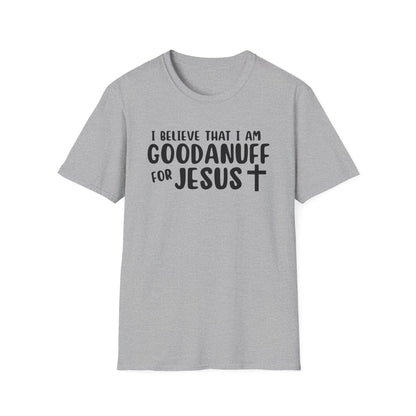 I Believe that I am GoodaNuff for Jesus Unisex Softstyle T-Shirt