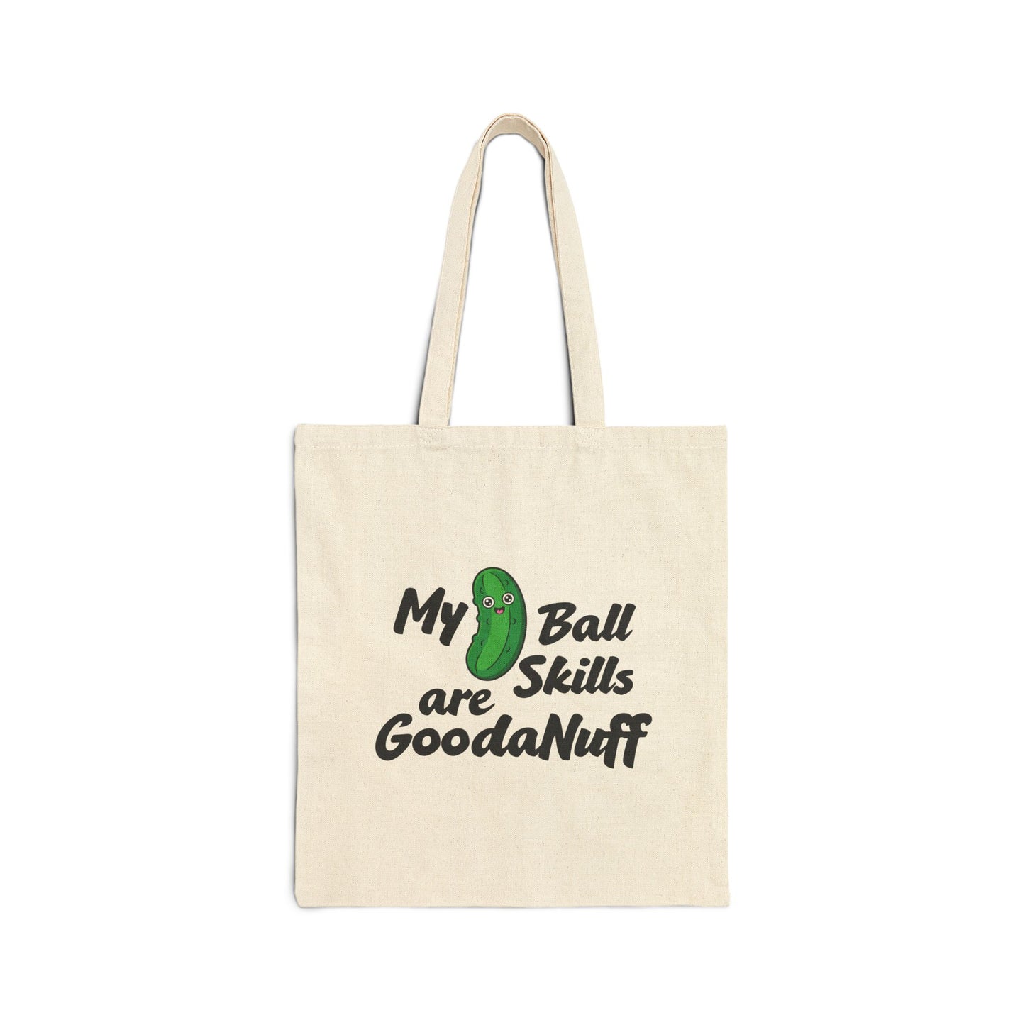 My Pickle Ball skills are GoodaNuff Cotton Tote Bag