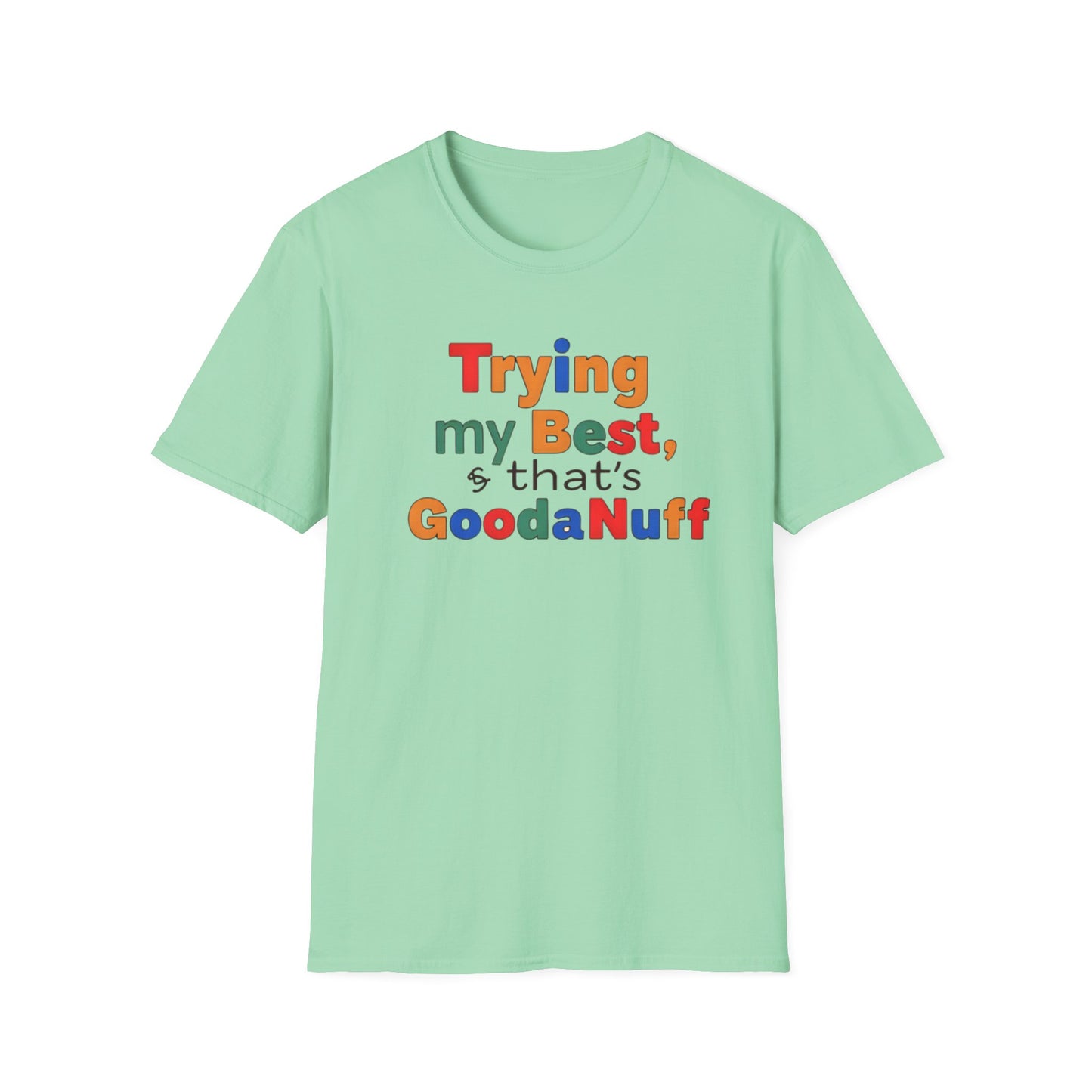 Trying my Best & Thats GoodaNuff Unisex Softstyle T-Shirt