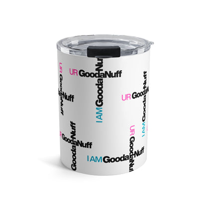 I AM GoodaNuff. UR GoodaNuff Small Tumbler