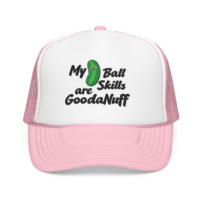 My Pickle Ball skills are GoodaNuff Truck Hat