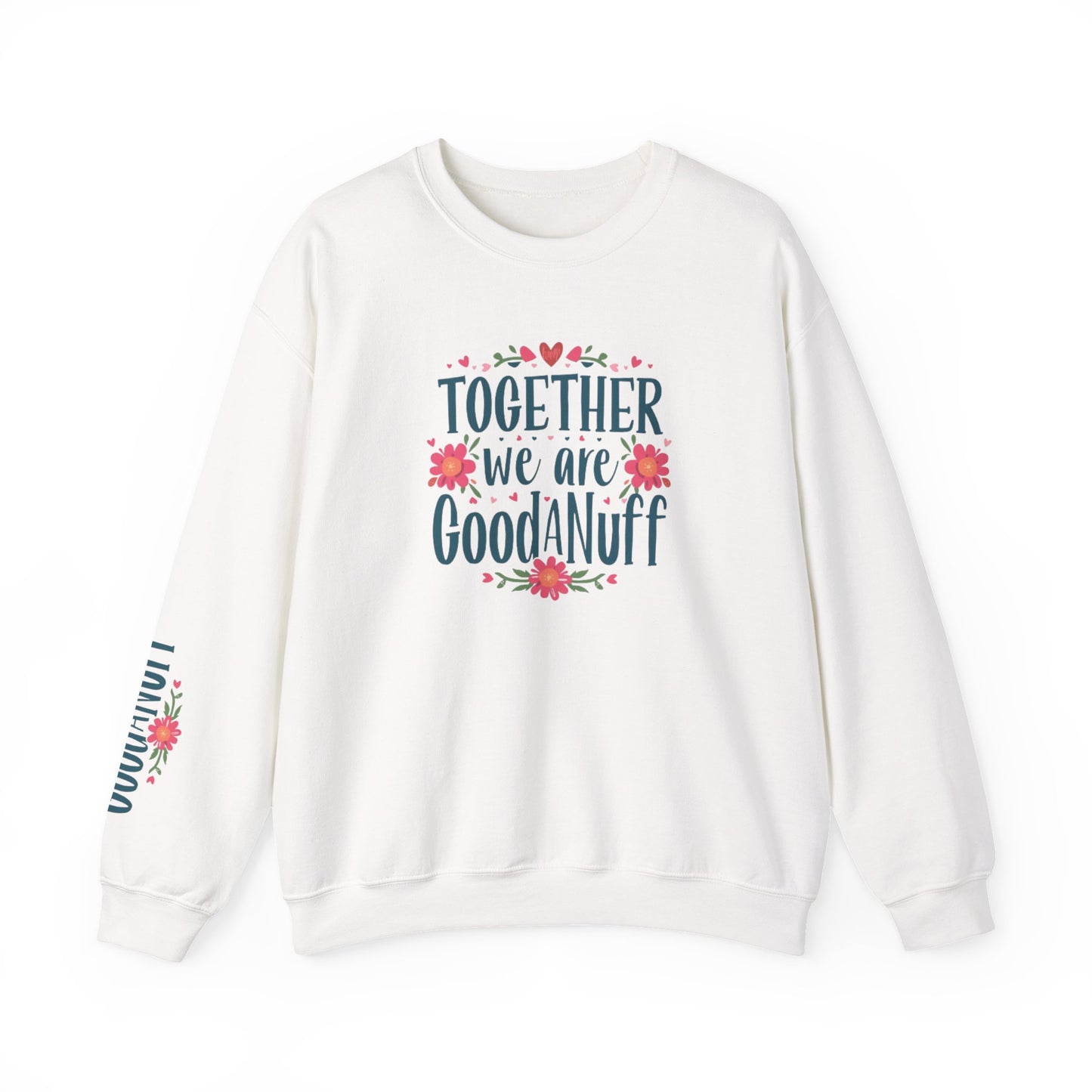 Together we are GoodaNuff Unisex Crewneck