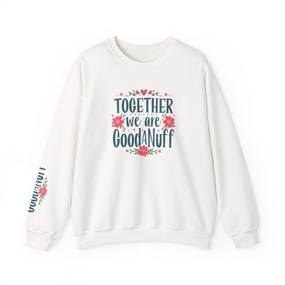 Together we are GoodaNuff Unisex Crewneck