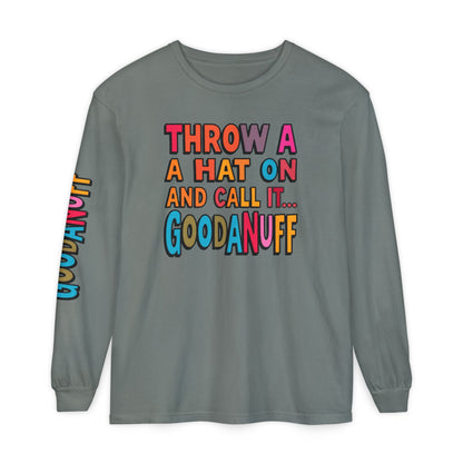 Throw a Hat on and Call it...GoodaNuff Unisex Long Sleeve Tee