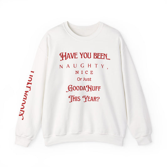 Have You Been… Naughty, Nice, Or Just Goodanuff This Year? Unisex Crewneck