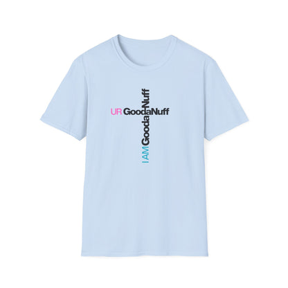 I AM GoodaNuff. UR GoodaNuff Unisex Softstyle T-Shirt