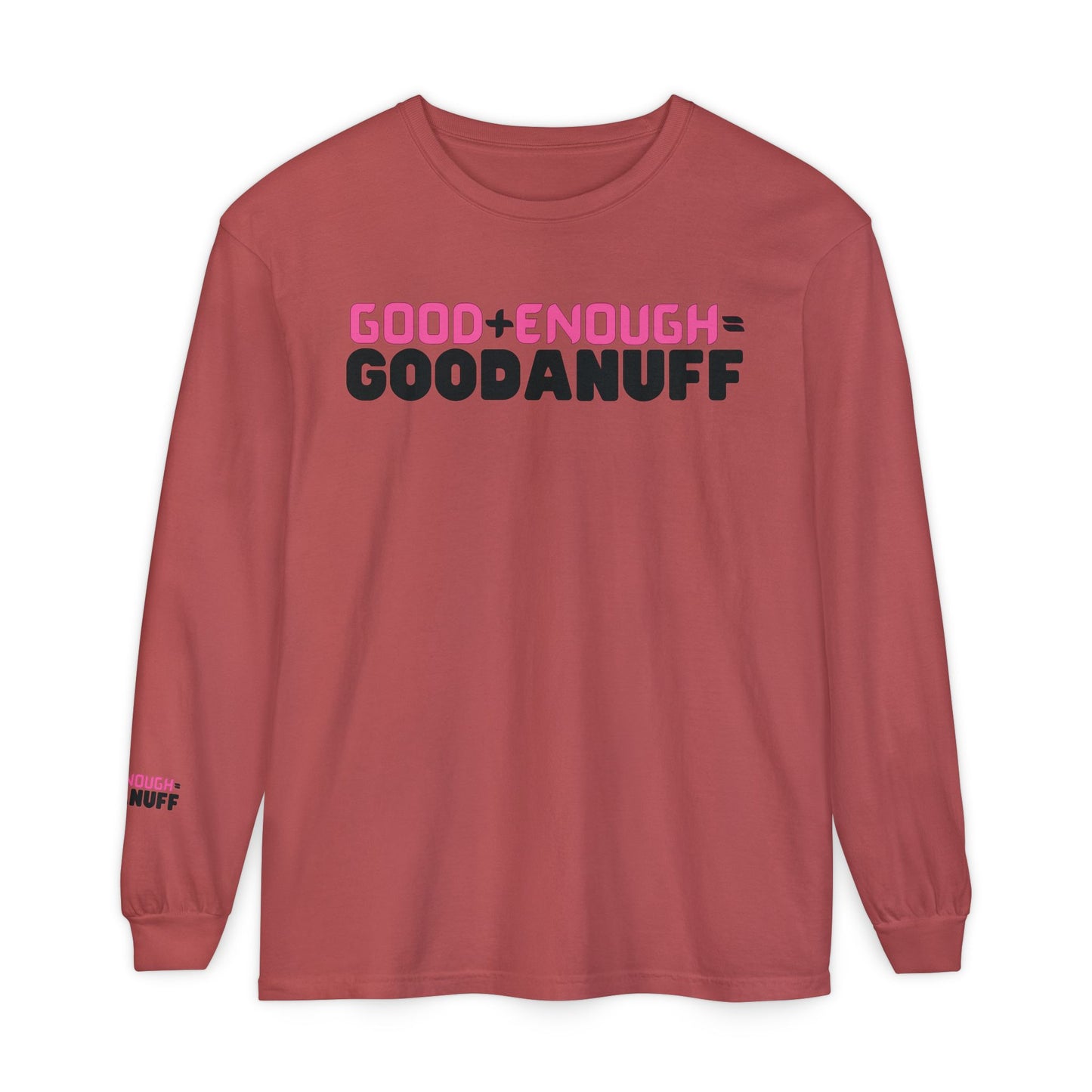 Good+Enough=GoodaNuff Unisex Long Sleeve Tee