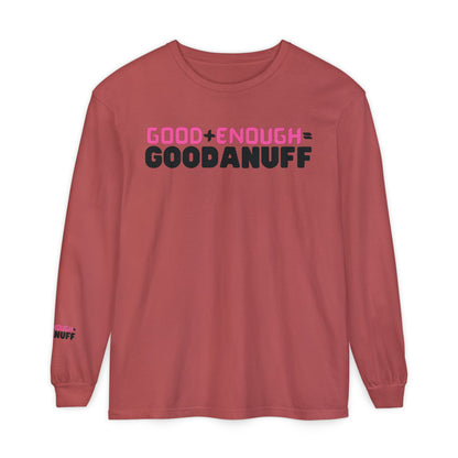 Good+Enough=GoodaNuff Unisex Long Sleeve Tee