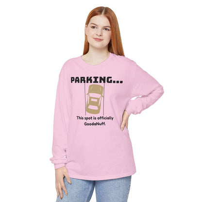 Parking...This spot if officially GoodaNuff Unisex Long Sleeve Tee