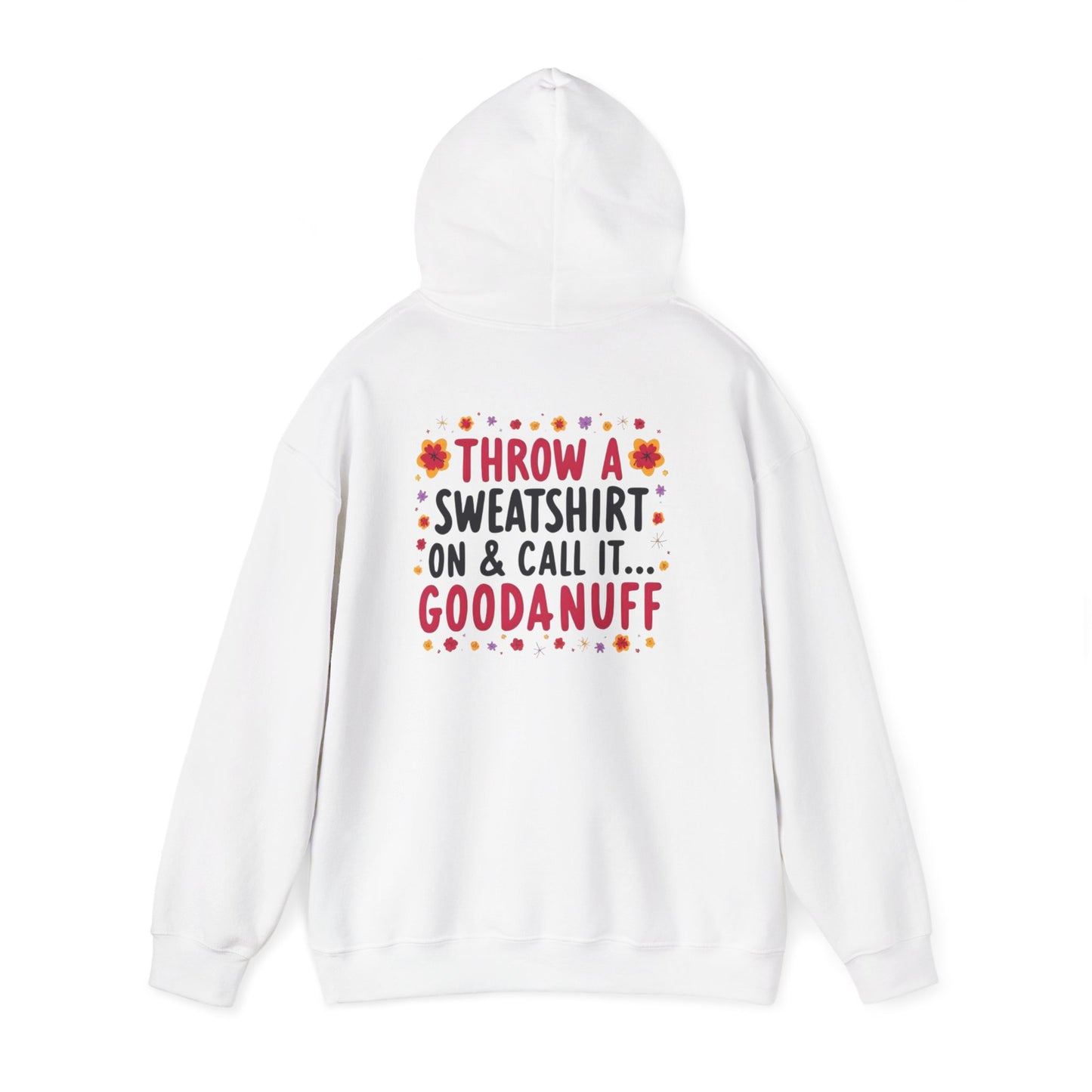 Throw a Sweatshirt on & call it GoodaNuff Unisex Hoodie