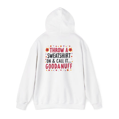 Throw a Sweatshirt on & call it GoodaNuff Unisex Hoodie