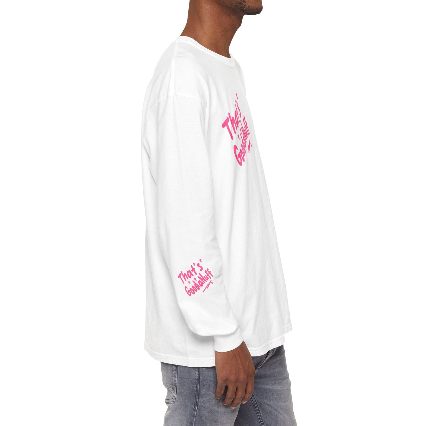That's GoodaNuff Unisex Long Sleeve Tee