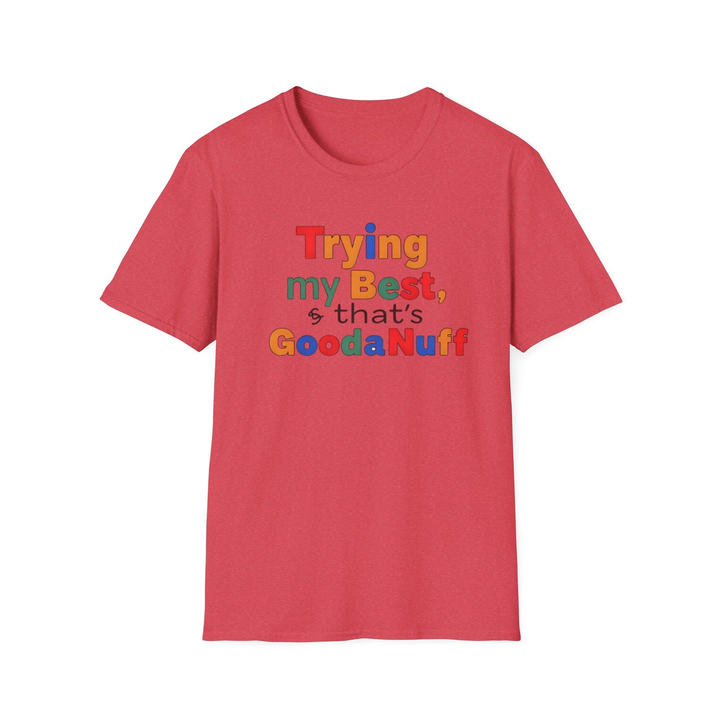 Trying my Best & Thats GoodaNuff Unisex Softstyle T-Shirt