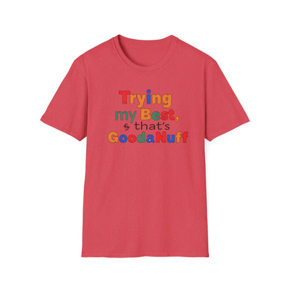Trying my Best & Thats GoodaNuff Unisex Softstyle T-Shirt