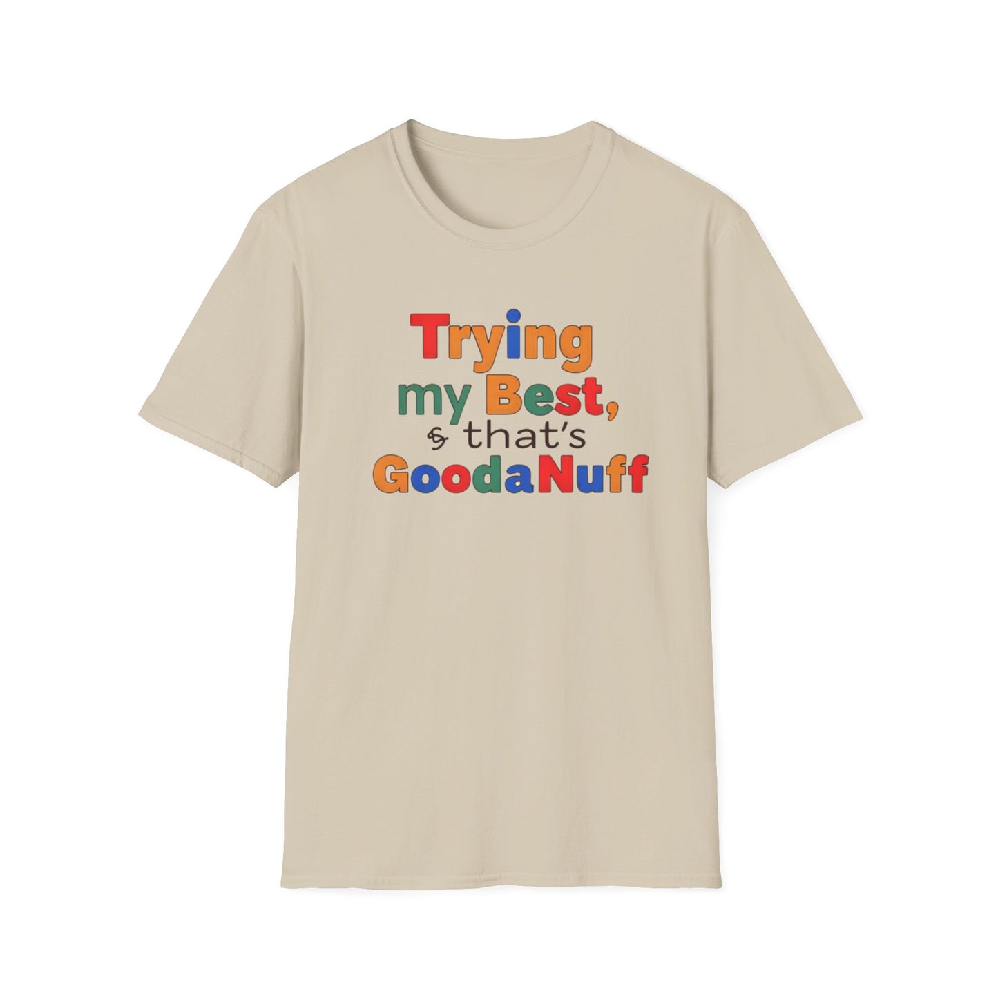 Trying my Best & Thats GoodaNuff Unisex Softstyle T-Shirt