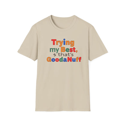 Trying my Best & Thats GoodaNuff Unisex Softstyle T-Shirt