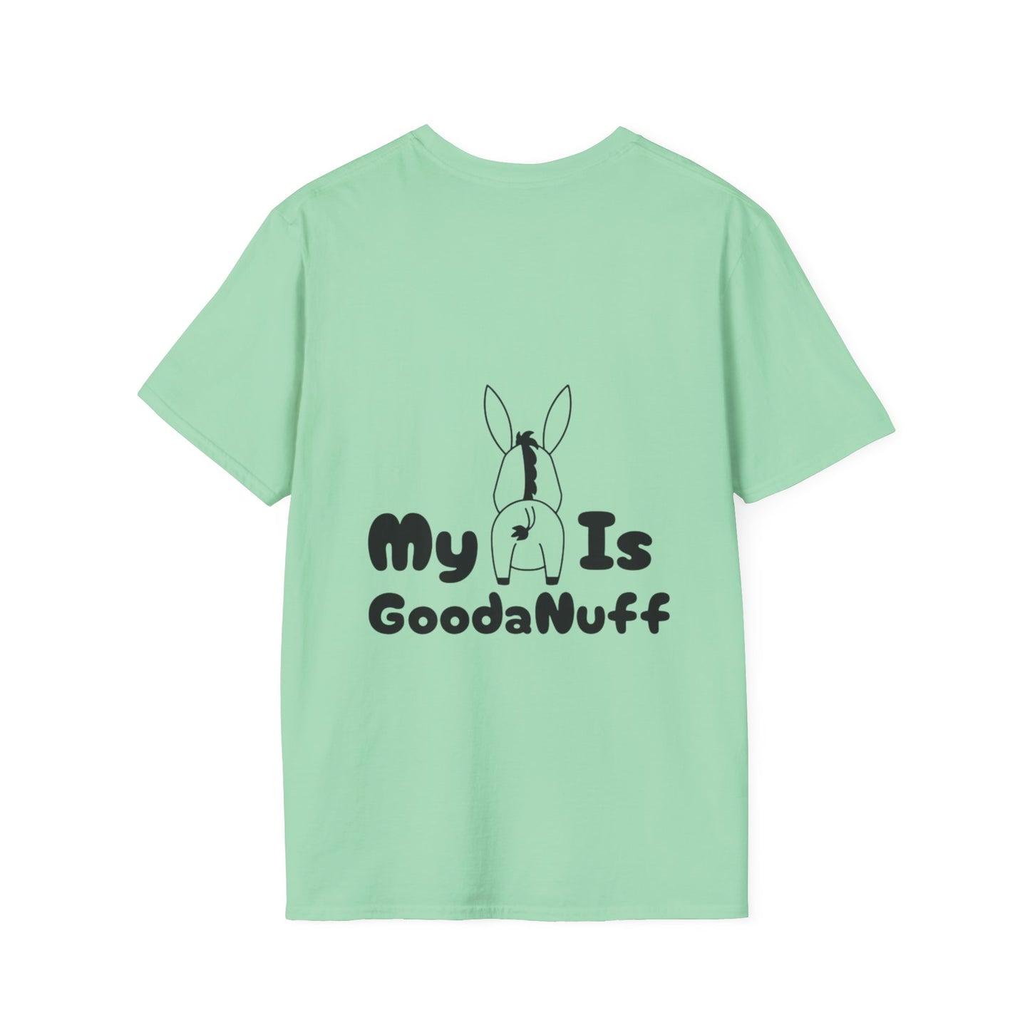My A** is GoodaNuff Softstyle T-Shirt