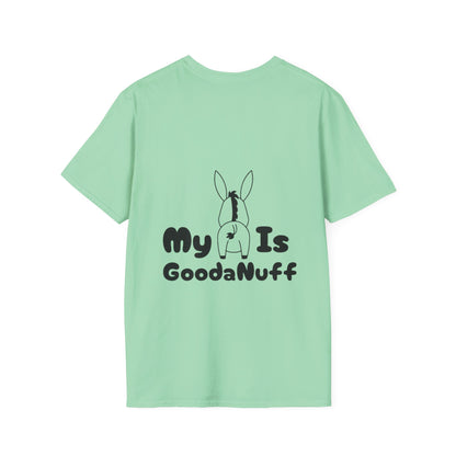 My A** is GoodaNuff Softstyle T-Shirt