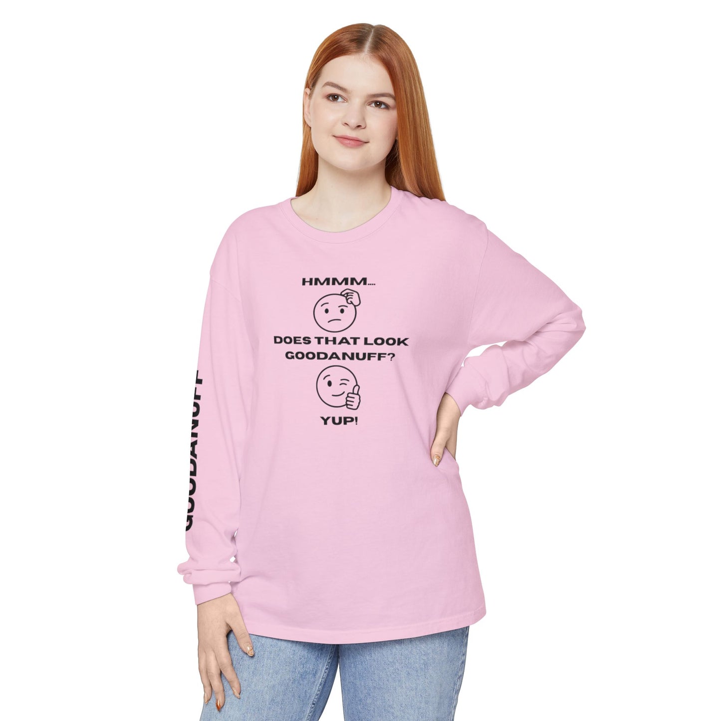 Hmmm...Does that Look GoodaNuff? Yup! Unisex Long Sleeve Tee