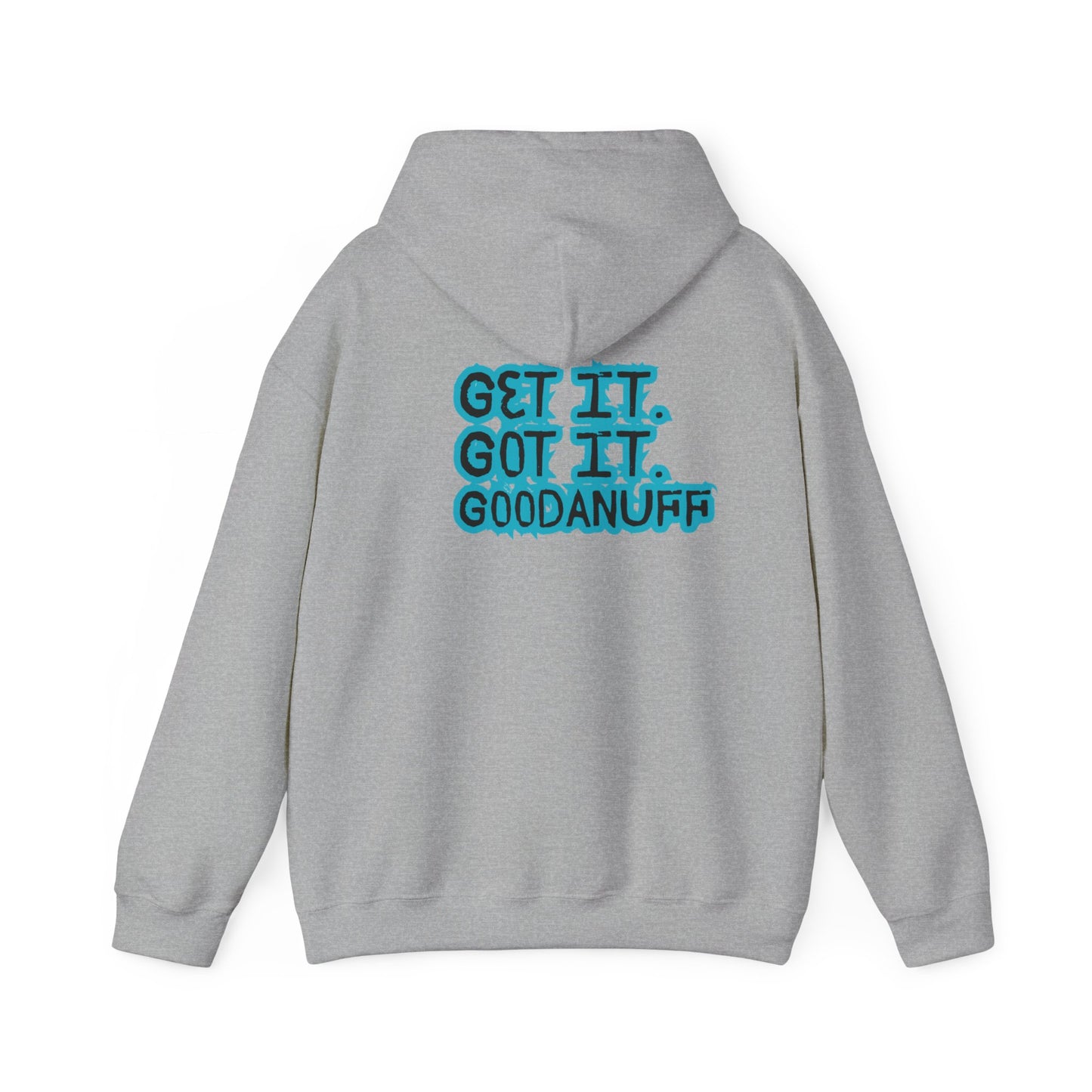 Get it. Got it. GoodaNuff Unisex Hoodie