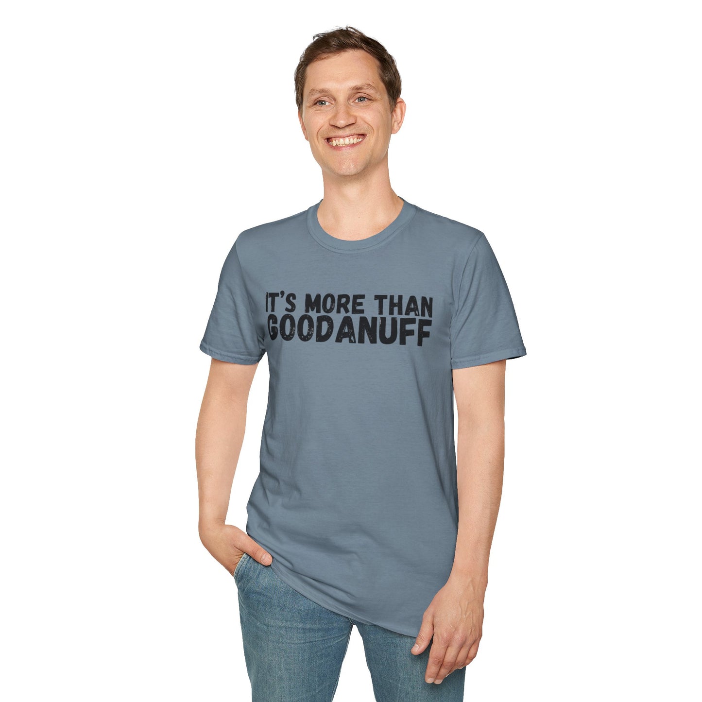 It's more than GoodaNuff Unisex Softstyle T-Shirt