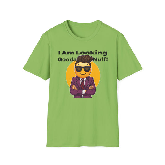 I AM Looking GoodaNuff Unisex Softstyle T-Shirt