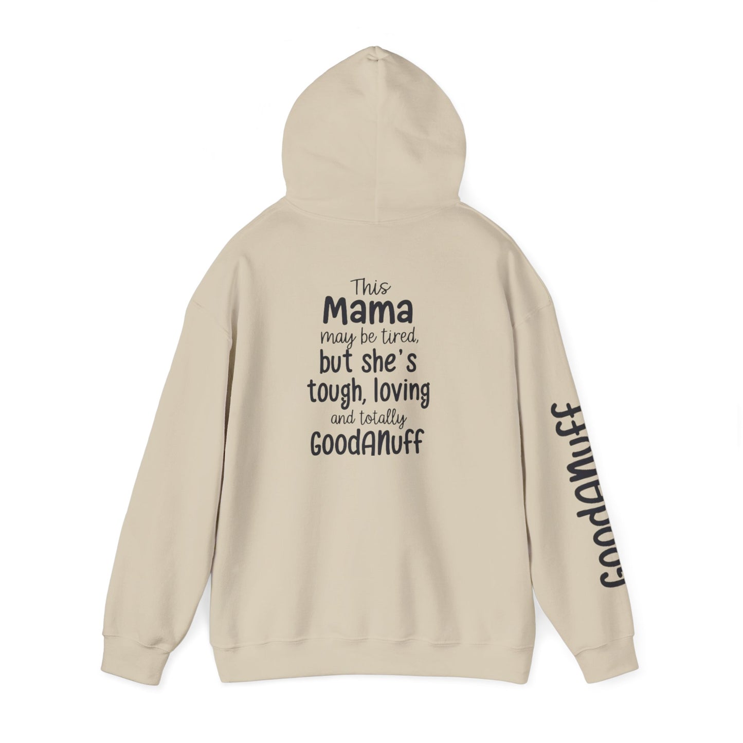 This Mama may be tired but she's tough, loving and totally GoodaNuff Unisex Hoodie