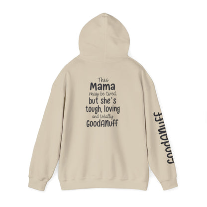 This Mama may be tired but she's tough, loving and totally GoodaNuff Unisex Hoodie