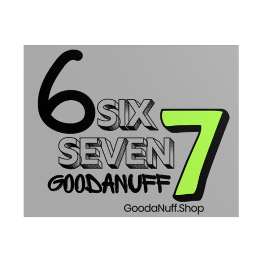 Six 7 GoodaNuff Poster