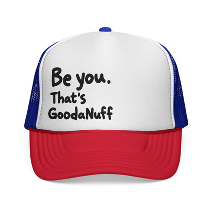 Be you. That's GoodaNuff Trucker Hat