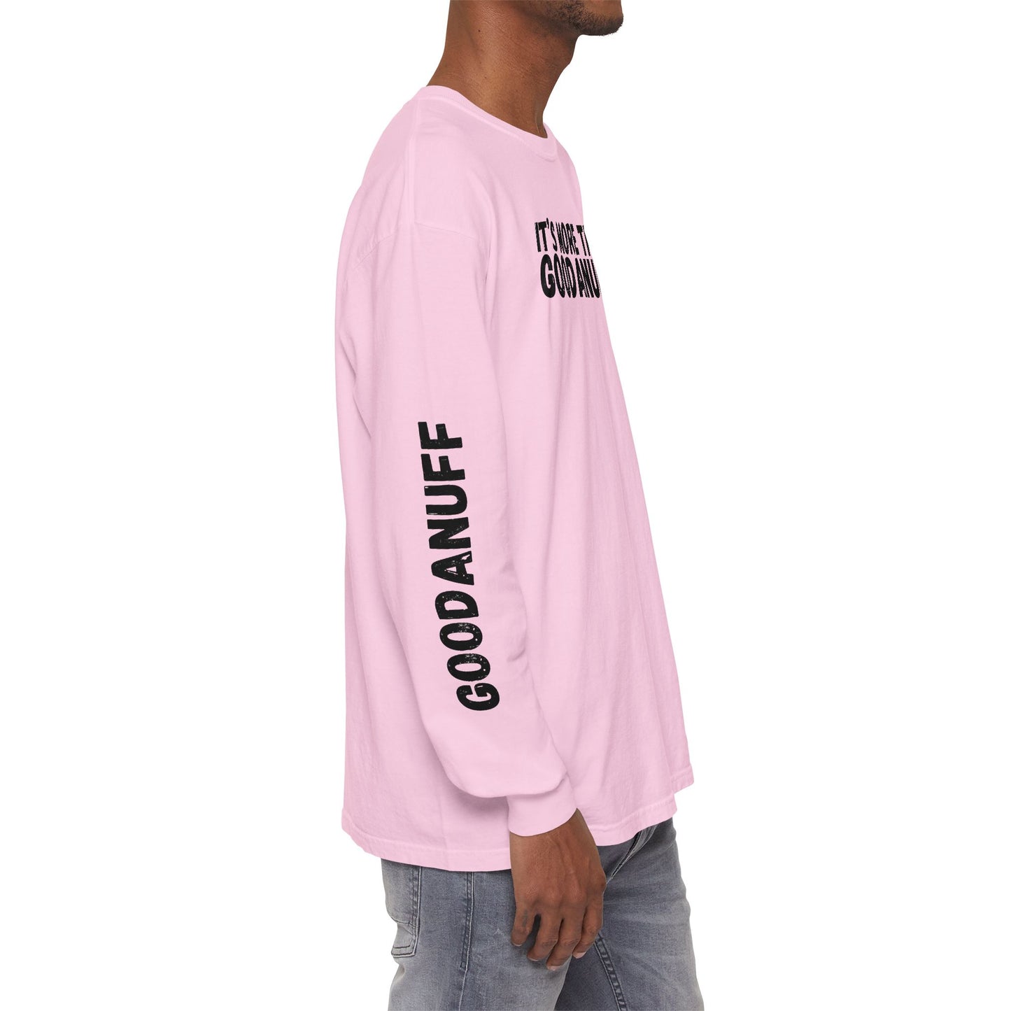 It's more than GoodaNuff Unisex Long Sleeve Tee