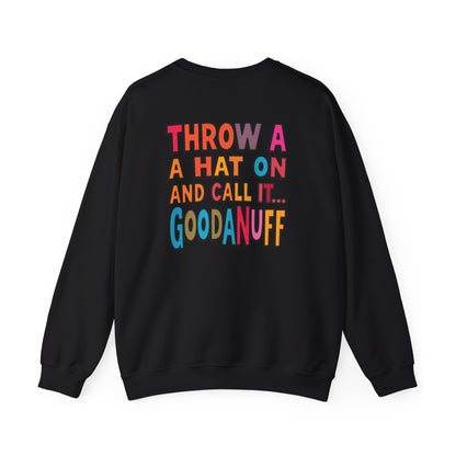 Throw a Hat on and Call it...GoodaNuff Unisex Crewneck