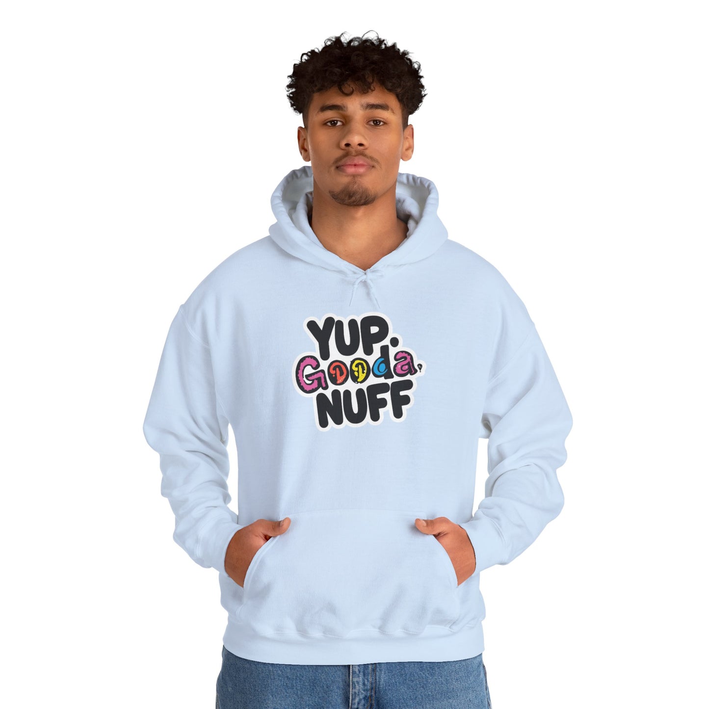 Yup. GoodaNuff Unisex Hoodie