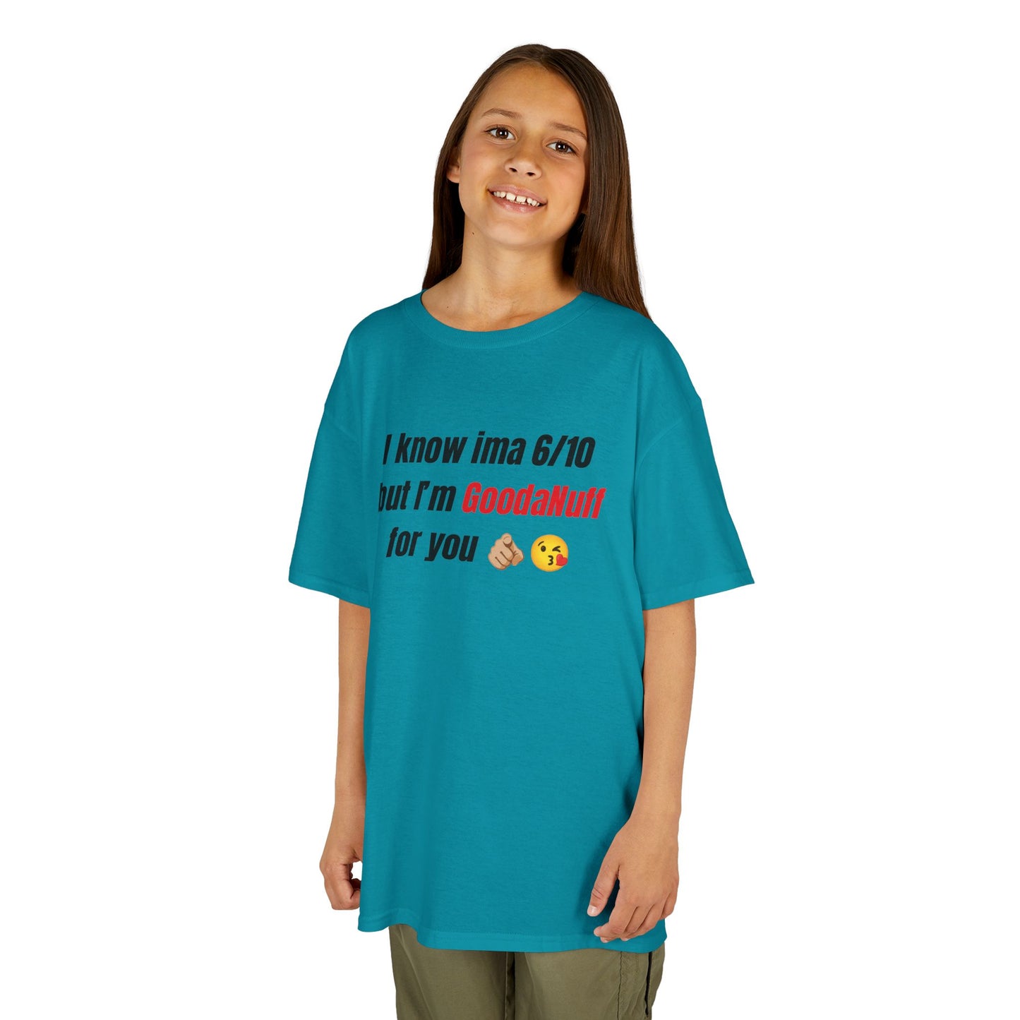 I know Ima 6/10 but I'm GoodaNuff for you Unisex Youth T-Shirt