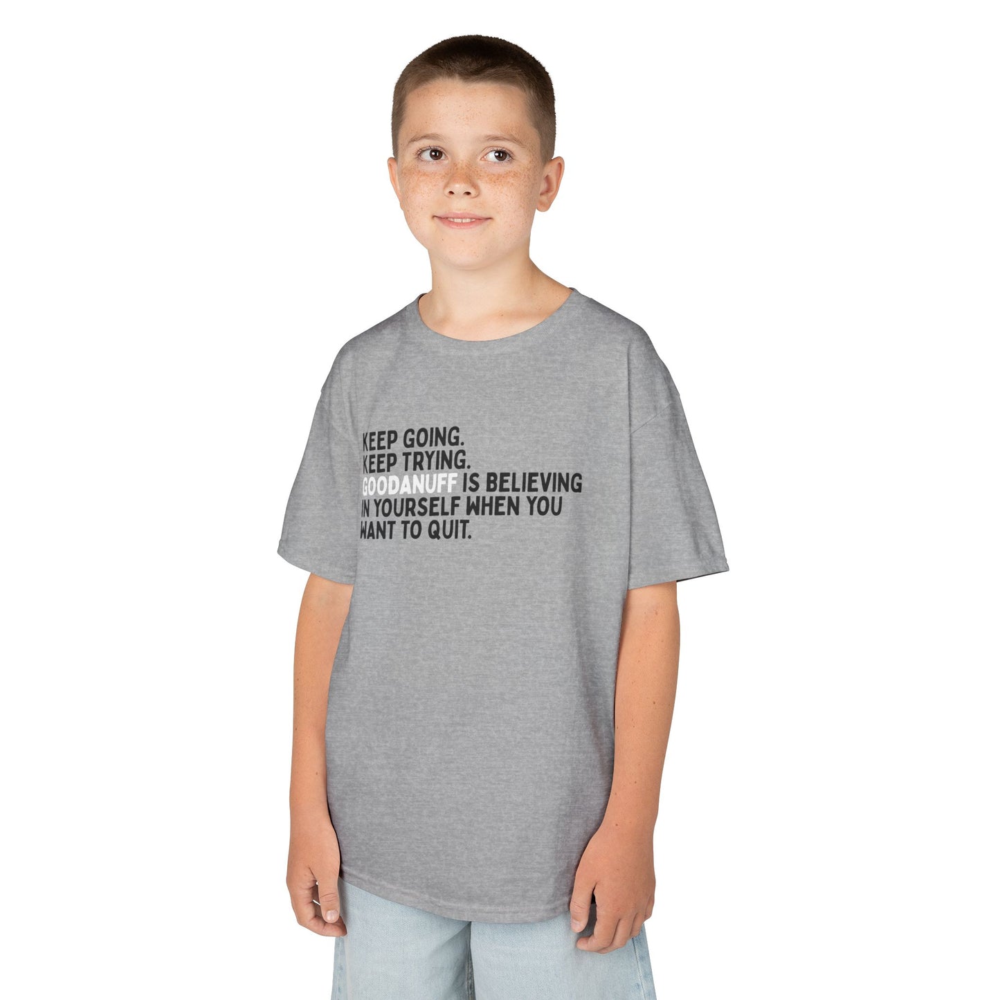 Keep Going. Keep Trying. GoodaNuff is Believing in yourself when you want to quit. Unisex Youth T-Shirt