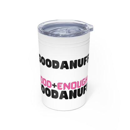 Good+Enough=GoodaNuff Small Tumbler