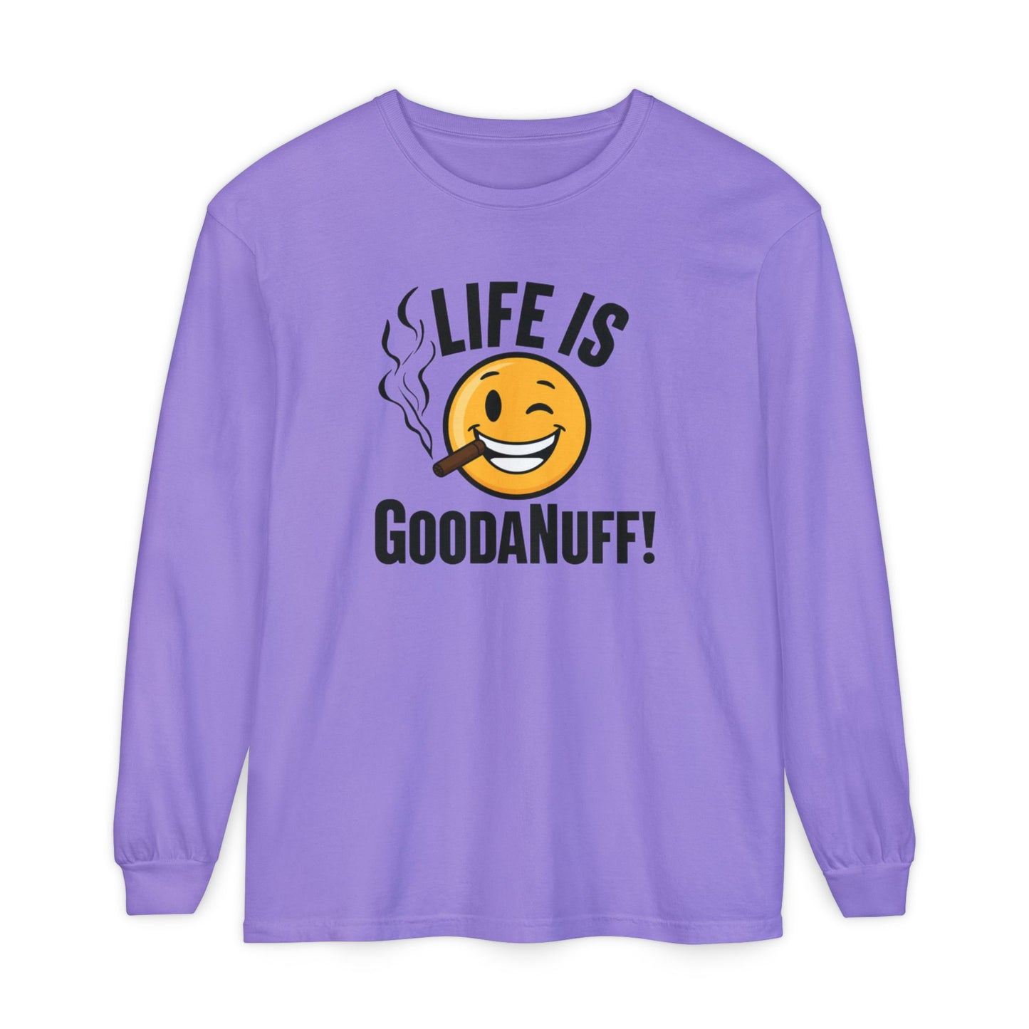 Life is GoodaNuff Unisex Long Sleeve Tee