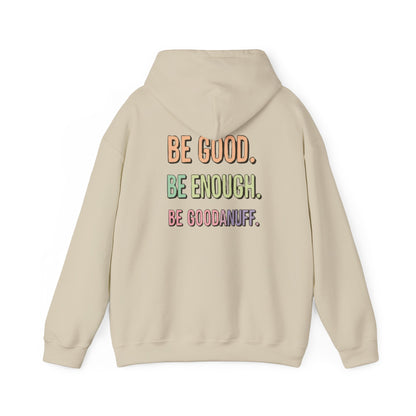 Be Good. Be Enough. Be GoodaNuff Unisex Hoodie