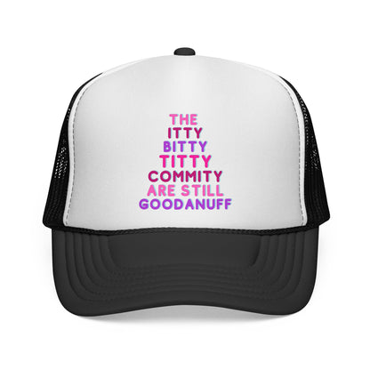 The Itty Bitty Titty Commity are still GoodaNuff Trucker Hat