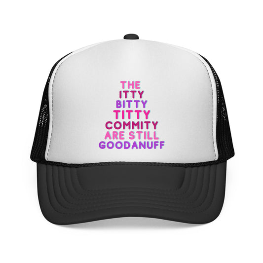 The Itty Bitty Titty Commity are still GoodaNuff Trucker Hat