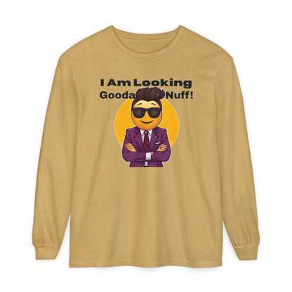 I Am Looking GoodaNuff Unisex Long Sleeve Tee