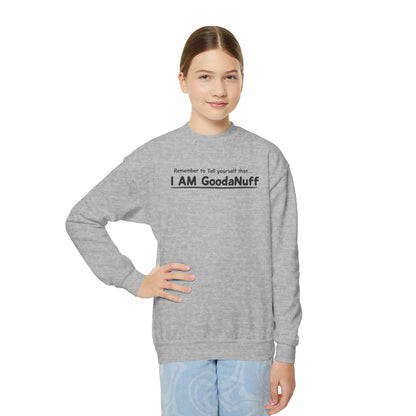 Remember to Tell yourself that...I AM GoodaNuff Unisex Youth Crewneck