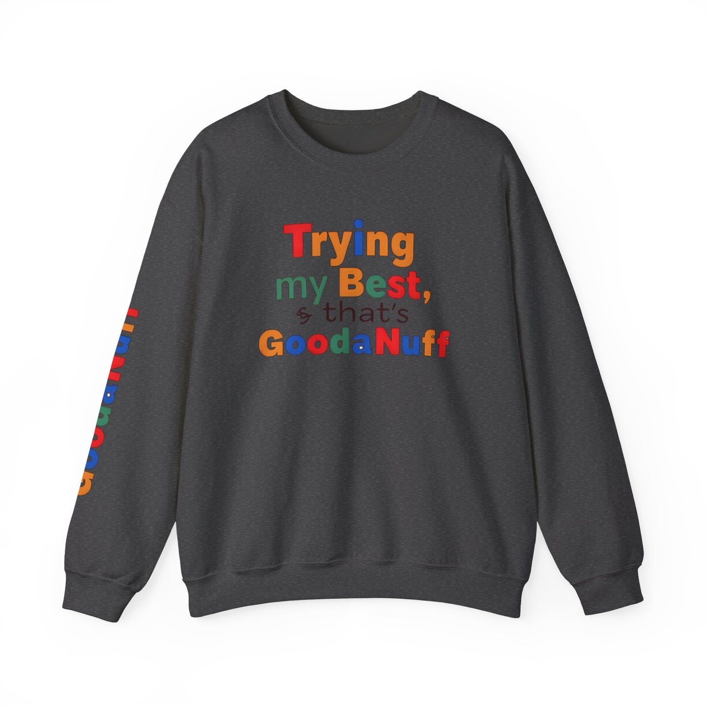 Trying my Best & Thats GoodaNuff Unisex Crewneck
