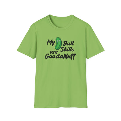 My Pickle Ball skills are GoodaNuff Unisex Softstyle T-Shirt