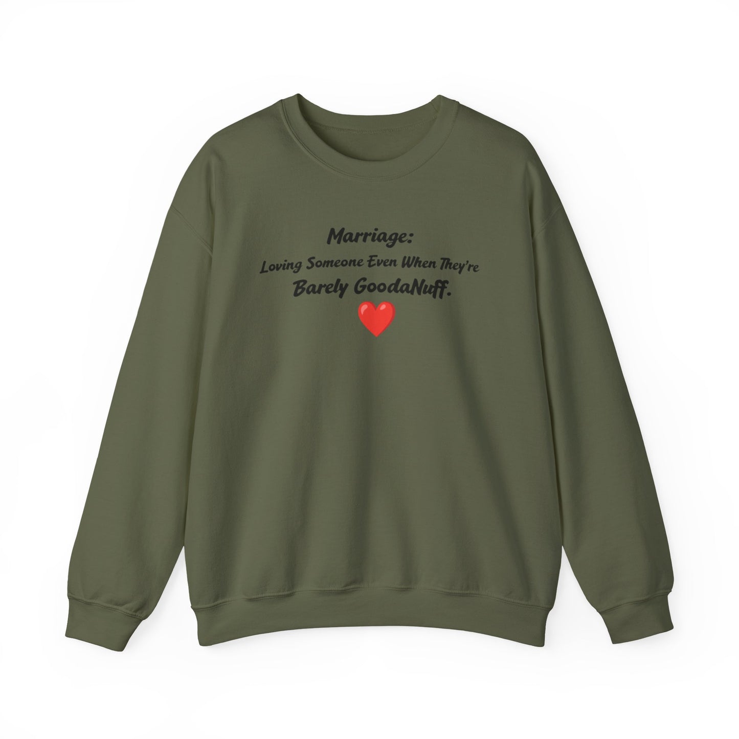 Marriage: Loving Someone Even When They're Barely GoodaNuff Unisex Crewneck