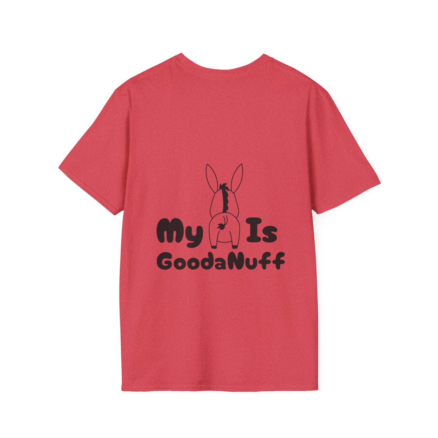 My A** is GoodaNuff Softstyle T-Shirt
